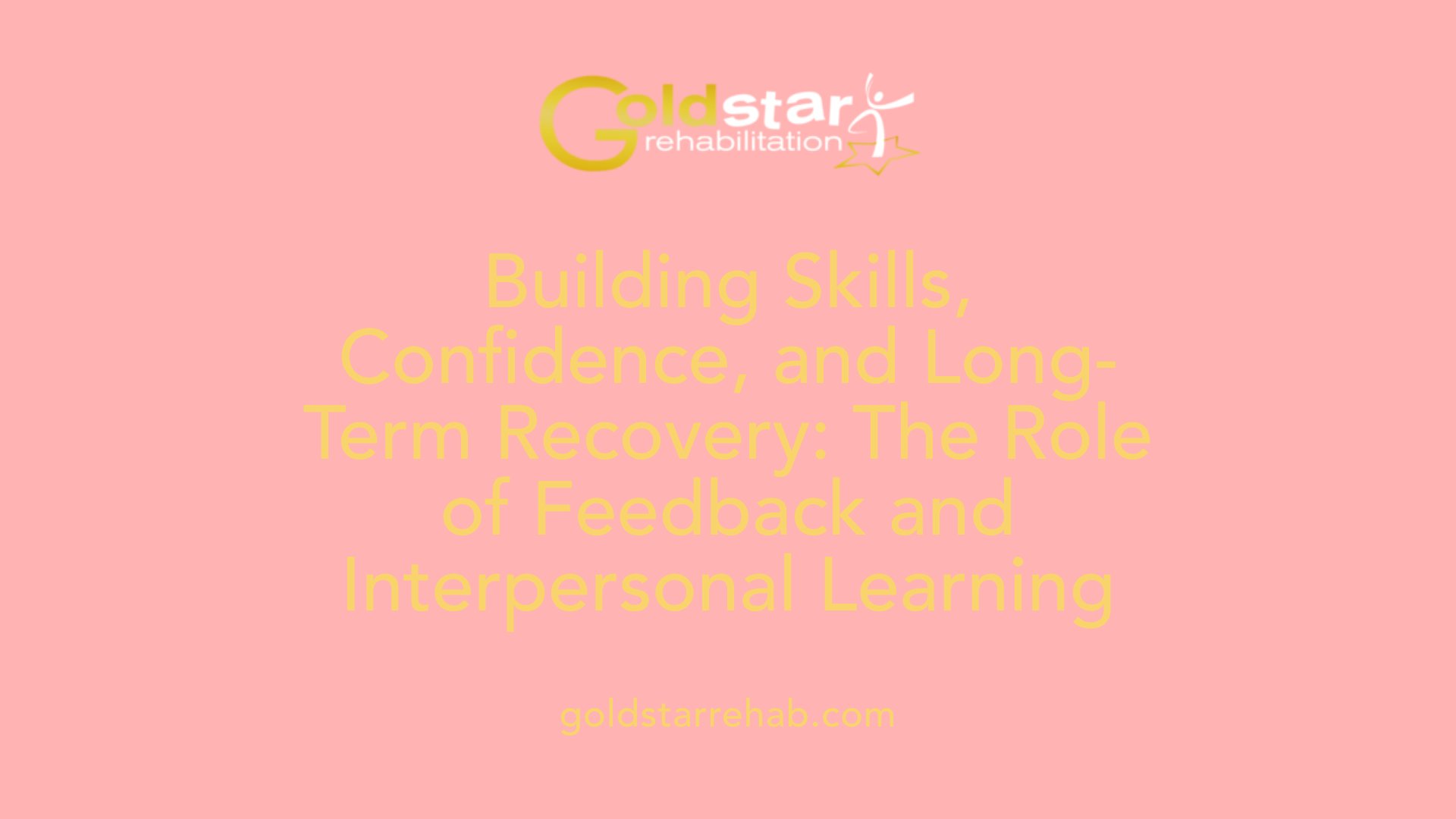 Building Skills, Confidence, and Long-Term Recovery: The Role of Feedback and Interpersonal Learning